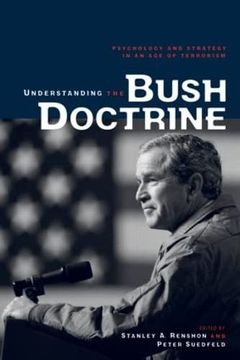 portada Understanding the Bush Doctrine: Psychology and Strategy in an age of Terrorism (en Inglés)