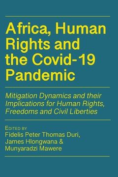portada Africa, Human Rights and the Covid-19 Pandemic: Mitigation Dynamics and their Implications for Human Rights, Freedoms and Civil Liberties (en Inglés)