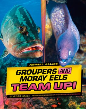 portada Groupers and Moray Eels Team Up! (en Inglés)