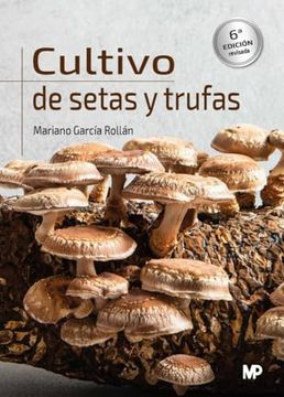 portada Cultivo de Setas y Trufas. 6ª Edición (in Spanish)