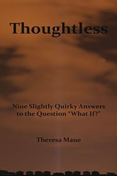portada Thoughtless: Nine slightly quirky answers to the question "What If?" (en Inglés)