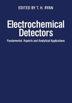 portada Electrochemical Detectors: Fundamental Aspects and Analytical Applications