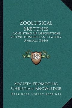 portada zoological sketches: consisting of descriptions of one hundred and twenty animals (1844) (en Inglés)