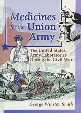 portada Medicines for the Union Army: The United States Army Laboratories During the Civil war (Pharmaceutical Heritage Pharmaceutical Care Through History) (en Inglés)