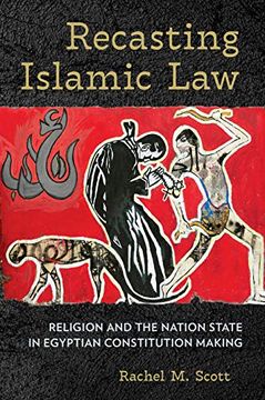 portada Recasting Islamic Law: Religion and the Nation State in Egyptian Constitution Making (en Inglés)