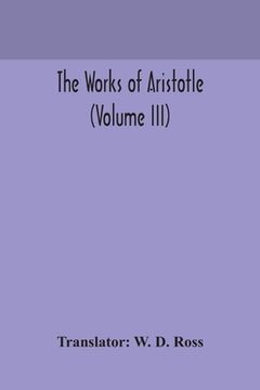 portada The works of Aristotle (Volume III) (en Inglés)