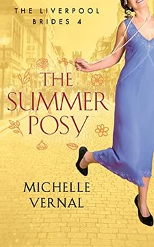 portada The Summer Posy: A Gripping Historical, Timeslip Novel With a Mystery at its Heart (Liverpool Brides) 