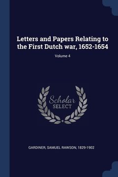 portada Letters and Papers Relating to the First Dutch war, 1652-1654; Volume 4