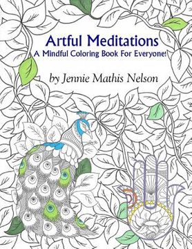 portada Artful Meditations: A Mindful Coloring Book For Everyone! (en Inglés)