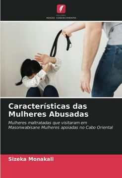 portada Características das Mulheres Abusadas: Mulheres Maltratadas que Visitaram em Masonwabisane Mulheres Apoiadas no Cabo Oriental (en Portugués)