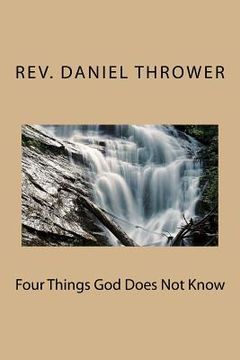 portada Four Things God Does Not Know (en Inglés)