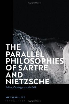 portada The Parallel Philosophies of Sartre and Nietzsche: Ethics, Ontology and the Self (en Inglés)