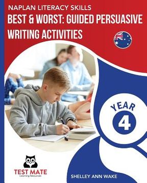 portada NAPLAN LITERACY SKILLS Best & Worst: Guided Persuasive Writing Activities, Year 4 (en Inglés)