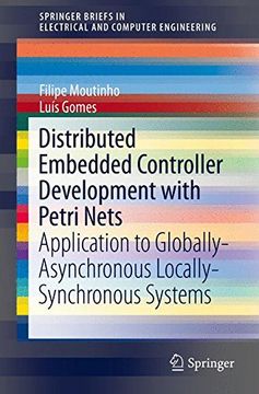 portada Distributed Embedded Controller Development With Petri Nets: Application to Globally-Asynchronous Locally-Synchronous Systems (Springerbriefs in Electrical and Computer Engineering) (en Inglés)