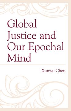 portada Global Justice and Our Epochal Mind (in English)
