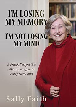 portada I'm Losing my Memory; I'm not Losing my Mind: A Frank Perspective About Living With Early Dementia (en Inglés)