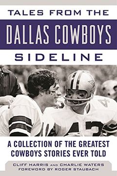portada Tales from the Dallas Cowboys Sideline: A Collection of the Greatest Cowboys Stories Ever Told (Tales from the Team)