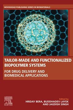 portada Tailor-Made and Functionalized Biopolymer Systems: For Drug Delivery and Biomedical Applications (Woodhead Publishing Series in Biomaterials) (en Inglés)