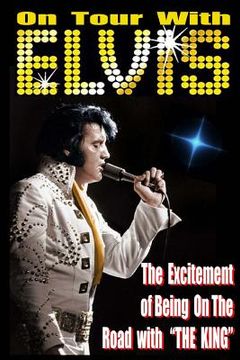 portada On Tour With ELVIS: The Excitement of Elvis on the Road! (en Inglés)