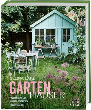 portada Gartenhäuser: Wohlfühlorte im Grünen Dekorieren und Gestalten