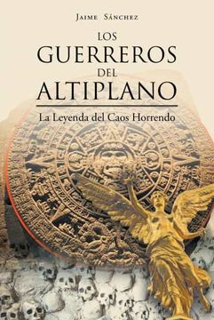 portada Los Guerreros del Altiplano: La Leyenda del Caos Horrendo (in Spanish)