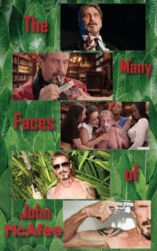 portada The Many Faces of John McAfee: Biography of an American Hustler (en Inglés)