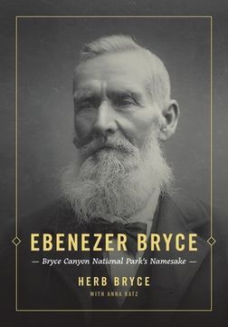 portada Ebenezer Bryce: Bryce Canyon National Park's Namesake (en Inglés)