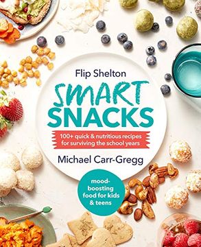 portada Smart Snacks: 100+ Quick and Nutritious Recipes for Surviving the School Years (en Inglés)