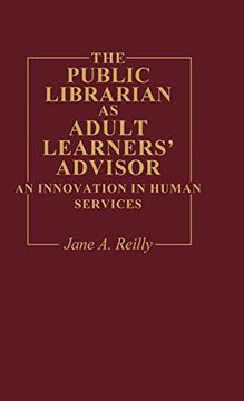 portada The Public Librarian as Adult Learners' Advisor: An Innovation in Human Services (Contributions in Librarianship and Information Science) (en Inglés)