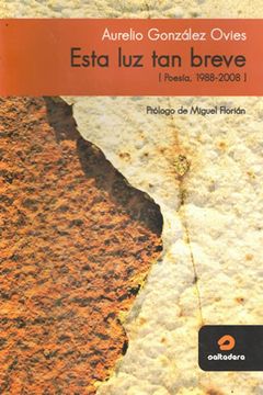 portada Esta luz tan Breve (Poesia 1988-2008) (Prologo de Miguel Florian) (in Spanish)