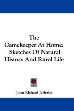 portada the gamekeeper at home: sketches of natural history and rural life (en Inglés)