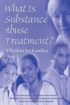 portada What is Substance Abuse Treatment?: A Booklet for Families (en Inglés)