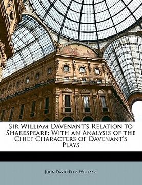 portada sir william davenant's relation to shakespeare: with an analysis of the chief characters of davenant's plays (en Inglés)