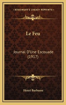 portada Le Feu: Journal D'Une Escouade (1917) (en Francés)
