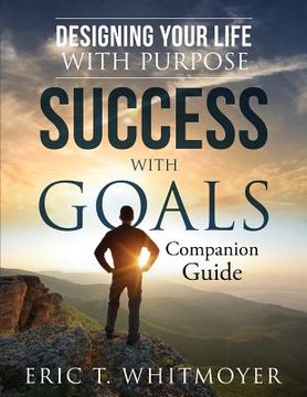 portada Success with Goals: Designing Your Life With Purpose: Companion Guide (en Inglés)