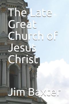 portada The Late Great Church of Jesus Christ (in English)