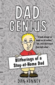 portada Dad Genius: Blitherings of a Stay-at-Home Dad (en Inglés)