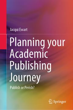 portada Planning Your Academic Publishing Journey: Publish or Perish? (en Inglés)