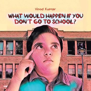 portada What Would Happen If You Don't Go to School?