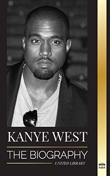 portada Kanye West: The Biography of a Hip-Hop Superstar Billionaire and his Quest for Jesus (Paperback) (en Inglés)