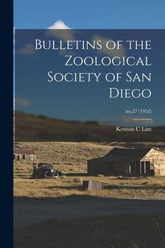 portada Bulletins of the Zoological Society of San Diego; no.27 (1952) (en Inglés)