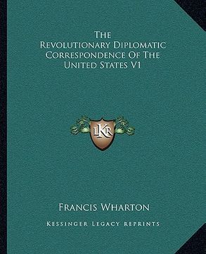 portada the revolutionary diplomatic correspondence of the united states v1