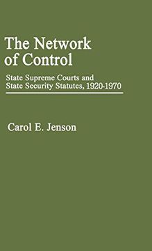 portada The Network of Control: State Supreme Courts and State Security Statutes, 1920-1970 (en Inglés)