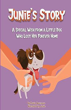 portada Junie's Story: A Special Wish From a Little dog who Lost her Forever Home (in English)