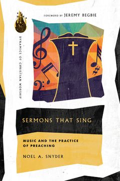 portada Sermons That Sing: Music and the Practice of Preaching (Dynamics of Christian Worship) (en Inglés)