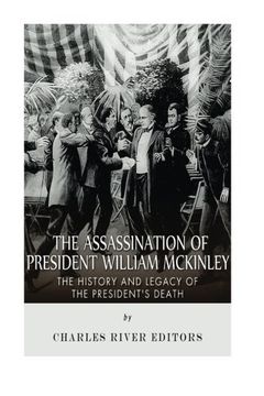 portada The Assassination of President William McKinley: The History and Legacy of the President’s Death