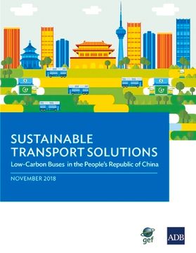 portada Sustainable Transport Solutions: Low Carbon Buses in the People's Republic of China (en Inglés)