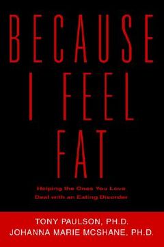 portada because i feel fat: helping the ones you love deal with an eating disorder (en Inglés)