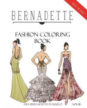 portada BERNADETTE Fashion Coloring Book Vol.18: A collection of the best designs of BERNADETTE in 2016 (en Inglés)