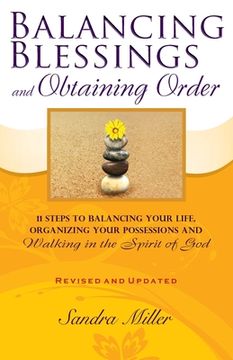 portada Balancing Blessings and Obtaining Order: 11 Steps to Balancing your Life, Organizing your Possessions, and Walking in the Spirit of God (en Inglés)